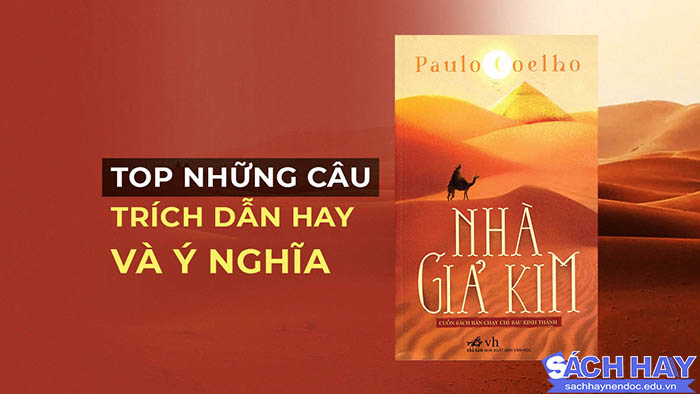 Những câu trích dẫn giá trị trong sách Nhà giả kim Những câu trích dẫn giá trị trong sách Nhà giả kim