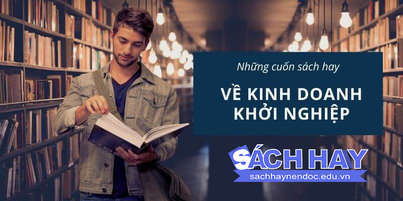 Những cuốn sách hay về kinh doanh khởi nghiệp