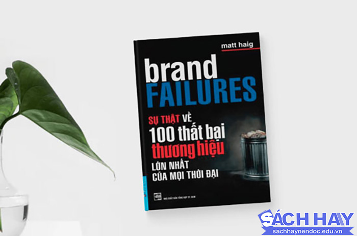 Review sách Sự Thật Về 100 Thất Bại Thương Hiệu Lớn Nhất Mọi Thời Đại Review sách Sự Thật Về 100 Thất Bại Thương Hiệu Lớn Nhất Mọi Thời Đại
