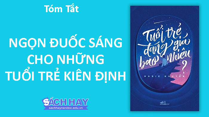 Tóm tắt nội dung tuổi trẻ đáng bao nhiêu Tóm tắt nội dung tuổi trẻ đáng bao nhiêu