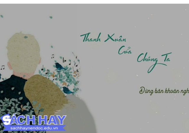 Trích dẫn ý nghĩa về thanh xuân Trích dẫn ý nghĩa về thanh xuân